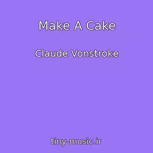 کاور آهنگ Make A Cake از Claude Vonstroke