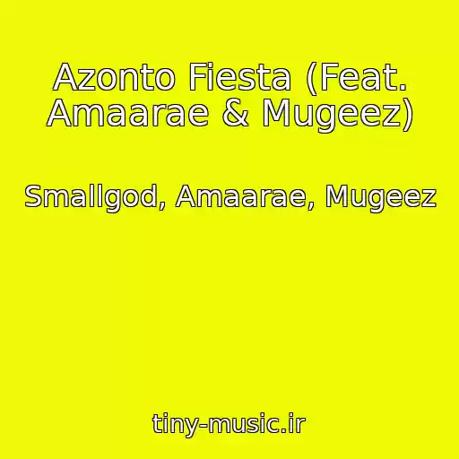 کاور آهنگ Azonto Fiesta (Feat. Amaarae & Mugeez) از Smallgod, Amaarae, Mugeez