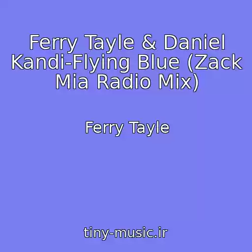 کاور آهنگ Ferry Tayle & Daniel Kandi-Flying Blue (Zack Mia Radio Mix) از Ferry Tayle