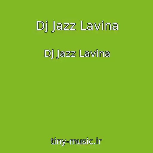 کاور آهنگ Dj Jazz Lavina از Dj Jazz Lavina