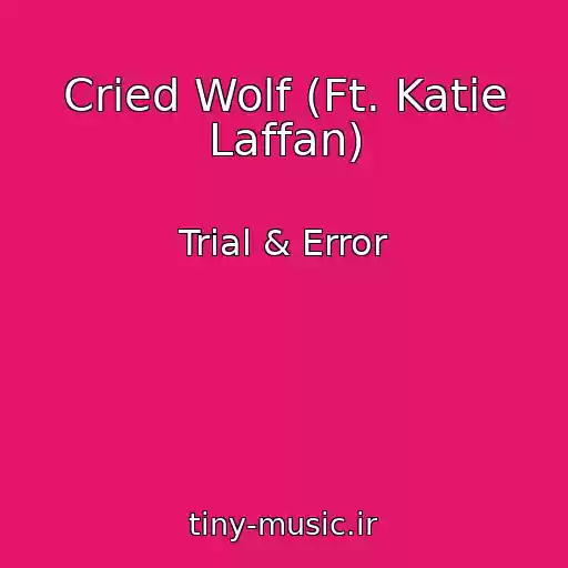 کاور آهنگ Cried Wolf (Ft. Katie Laffan) از Trial & Error