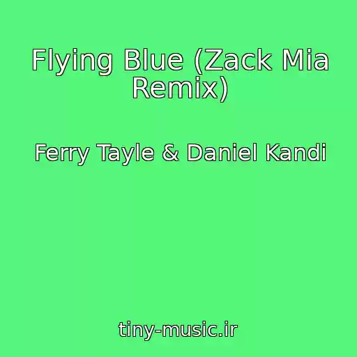 کاور آهنگ Flying Blue (Zack Mia Remix) از Ferry Tayle & Daniel Kandi