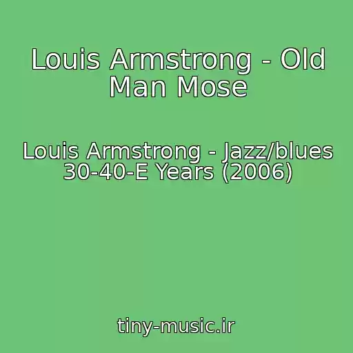 کاور آهنگ Louis Armstrong - Old Man Mose از Louis Armstrong - Jazz/blues 30-40-E Years (2006)