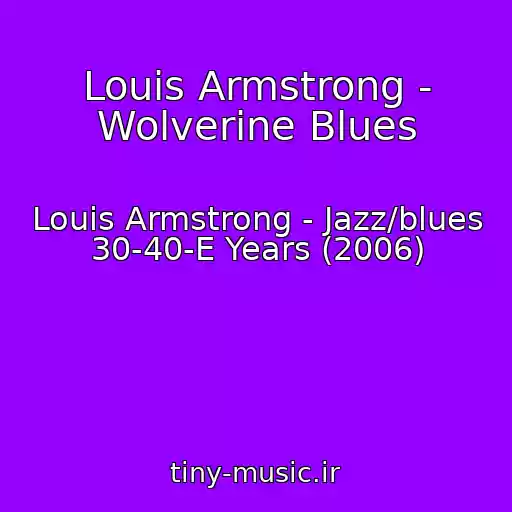 کاور آهنگ Louis Armstrong - Wolverine Blues از Louis Armstrong - Jazz/blues 30-40-E Years (2006)
