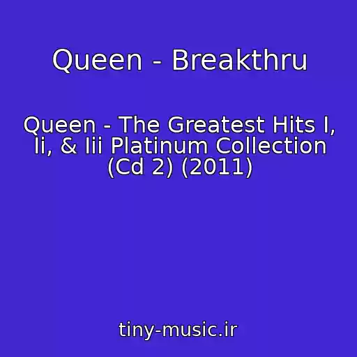 کاور آهنگ Queen - Breakthru از Queen - The Greatest Hits I, Ii, & Iii Platinum Collection (Cd 2) (2011)