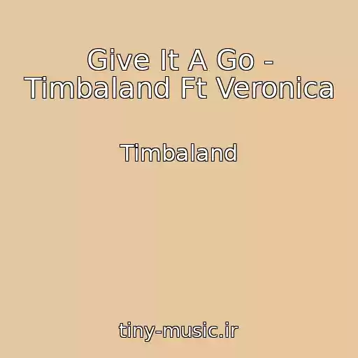 کاور آهنگ Give It A Go - Timbaland Ft Veronica از Timbaland