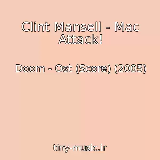 کاور آهنگ Clint Mansell - Mac Attack! از Doom - Ost (Score) (2005)