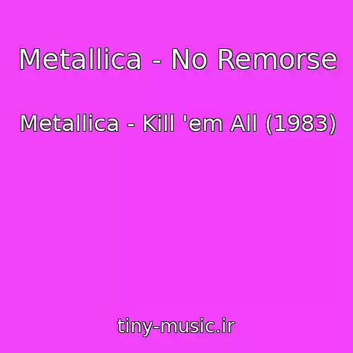 کاور آهنگ Metallica - No Remorse از Metallica - Kill 'em All (1983)