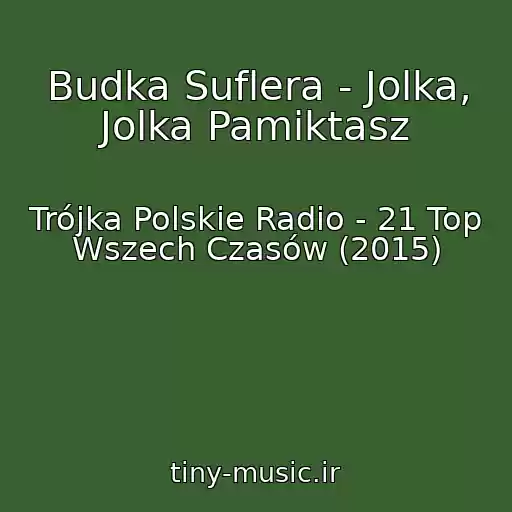کاور آهنگ Budka Suflera - Jolka, Jolka Pamiktasz از Trójka Polskie Radio - 21 Top Wszech Czasów (2015)