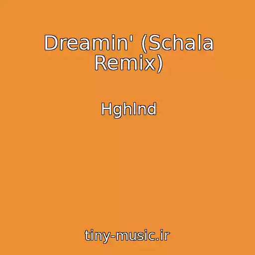 کاور آهنگ Dreamin' (Schala Remix) از Hghlnd