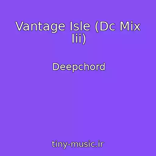 کاور آهنگ Vantage Isle (Dc Mix Iii) از Deepchord