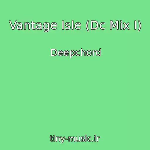 کاور آهنگ Vantage Isle (Dc Mix I) از Deepchord