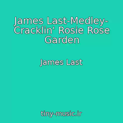کاور آهنگ James Last-Medley- Cracklin' Rosie Rose Garden از James Last
