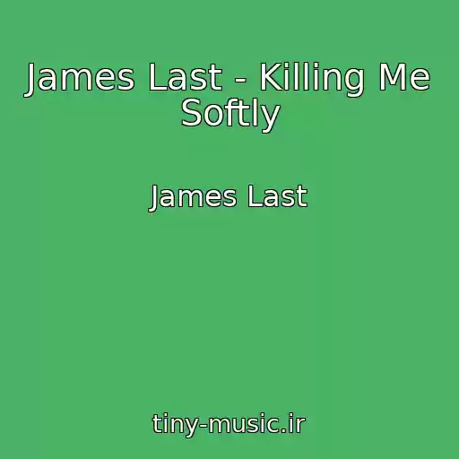 کاور آهنگ James Last - Killing Me Softly از James Last