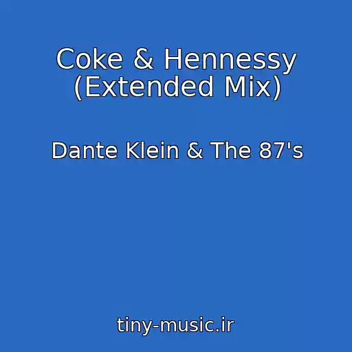 کاور آهنگ Coke & Hennessy (Extended Mix) از Dante Klein & The 87's