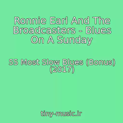 کاور آهنگ Ronnie Earl And The Broadcasters - Blues On A Sunday از 55 Most Slow Blues (Bonus) (2017)