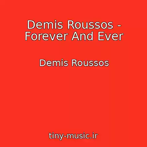 کاور آهنگ Demis Roussos - Forever And Ever از Demis Roussos