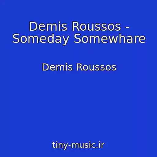 کاور آهنگ Demis Roussos - Someday Somewhare از Demis Roussos