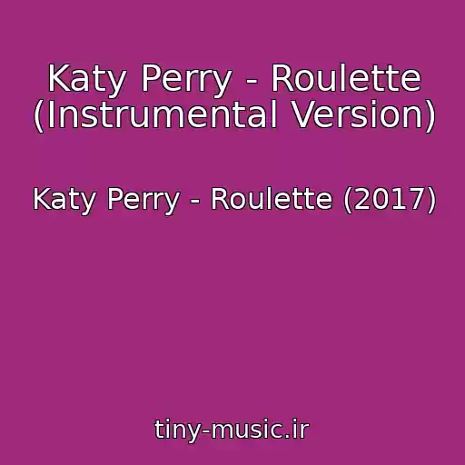 کاور آهنگ Katy Perry - Roulette (Instrumental Version) از Katy Perry - Roulette (2017)