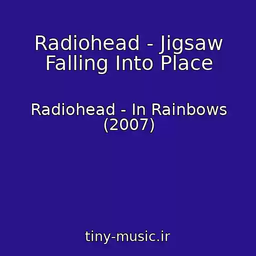کاور آهنگ Radiohead - Jigsaw Falling Into Place از Radiohead - In Rainbows (2007)
