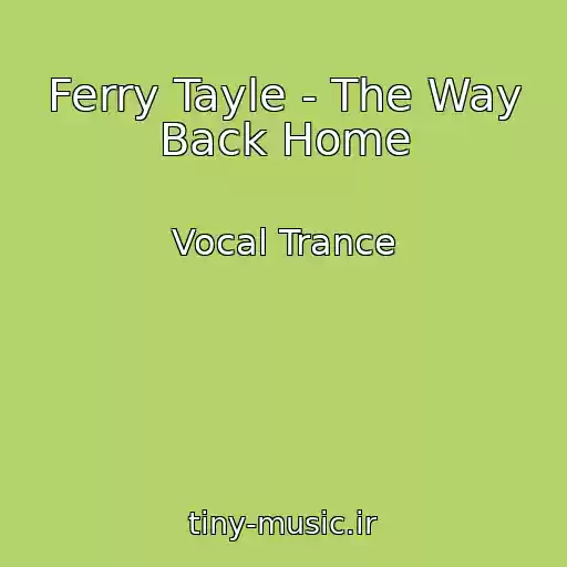 کاور آهنگ Ferry Tayle - The Way Back Home از Vocal Trance