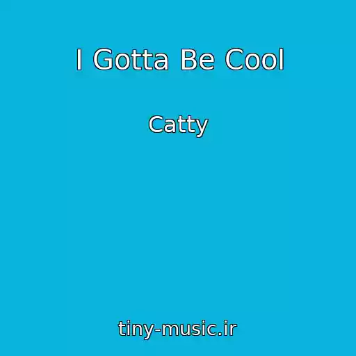 کاور آهنگ I Gotta Be Cool از Catty