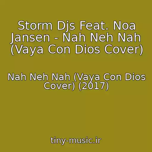 کاور آهنگ Storm Djs Feat. Noa Jansen - Nah Neh Nah (Vaya Con Dios Cover) از Nah Neh Nah (Vaya Con Dios Cover) (2017)