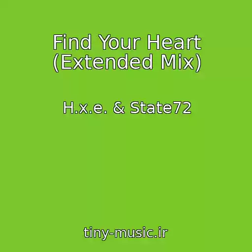 کاور آهنگ Find Your Heart (Extended Mix) از H.x.e. & State72