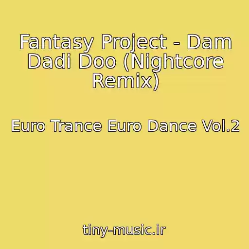 کاور آهنگ Fantasy Project - Dam Dadi Doo (Nightcore Remix) از Euro Trance Euro Dance Vol.2