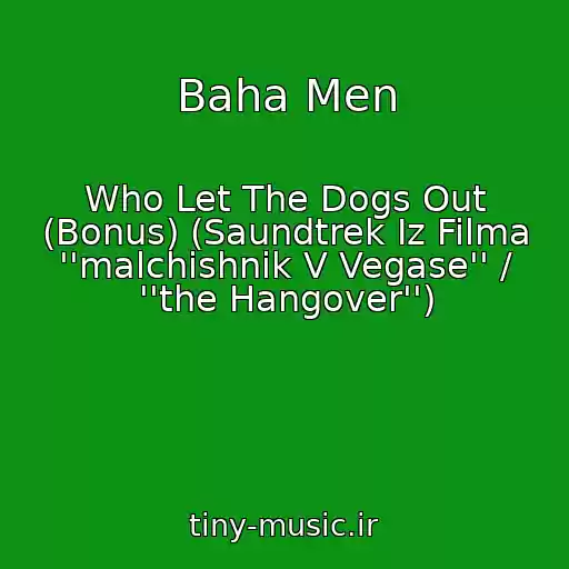 کاور آهنگ Baha Men از Who Let The Dogs Out (Bonus) (Saundtrek Iz Filma ''malchishnik V Vegase'' / ''the Hangover'')