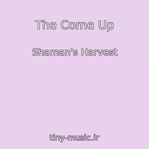 کاور آهنگ The Come Up از Shaman's Harvest