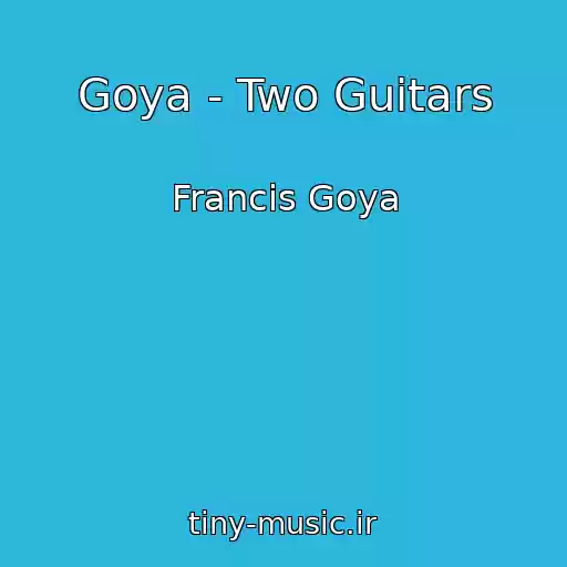 کاور آهنگ Goya - Two Guitars از Francis Goya