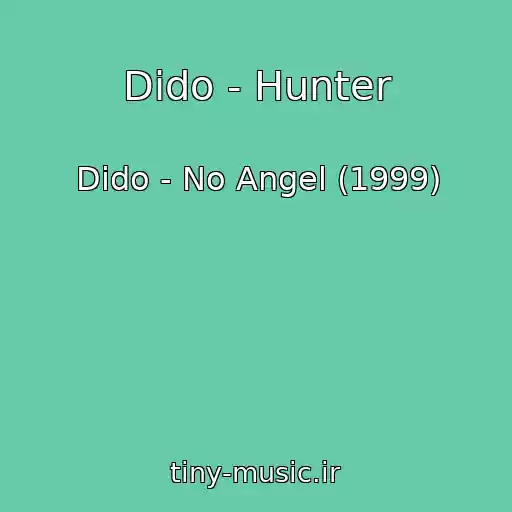 کاور آهنگ Dido - Hunter از Dido - No Angel (1999)