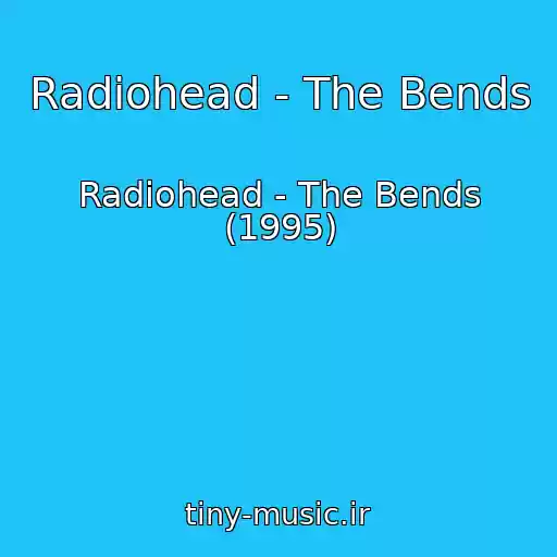 کاور آهنگ Radiohead - The Bends از Radiohead - The Bends (1995)