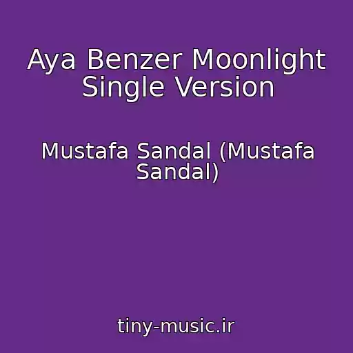 کاور آهنگ Aya Benzer Moonlight Single Version از Mustafa Sandal (Mustafa Sandal)