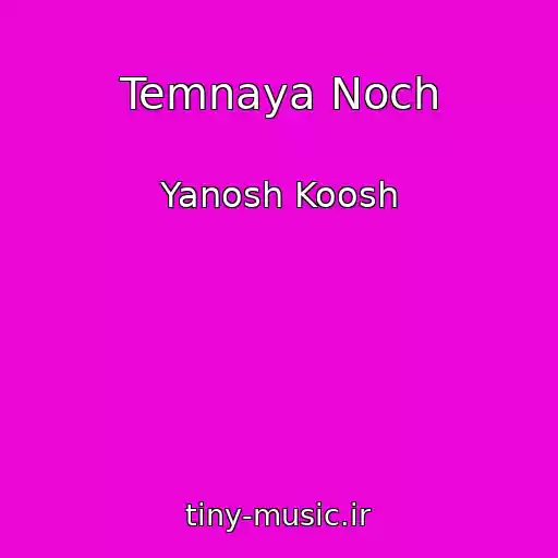 کاور آهنگ Temnaya Noch از Yanosh Koosh