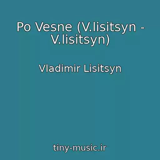 کاور آهنگ Po Vesne (V.lisitsyn - V.lisitsyn) از Vladimir Lisitsyn