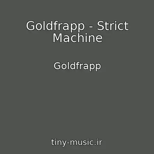 کاور آهنگ Goldfrapp - Strict Machine از Goldfrapp