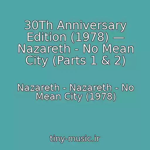 کاور آهنگ 30Th Anniversary Edition (1978) — Nazareth - No Mean City (Parts 1 & 2) از Nazareth - Nazareth - No Mean City (1978)