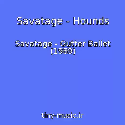 کاور آهنگ Savatage - Hounds از Savatage - Gutter Ballet (1989)
