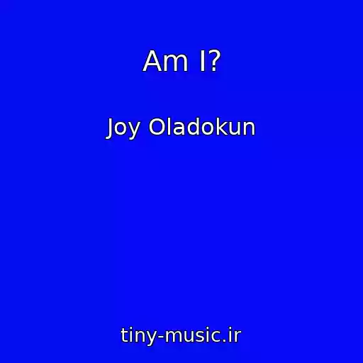 کاور آهنگ Am I? از Joy Oladokun