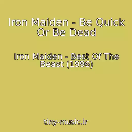 کاور آهنگ Iron Maiden - Be Quick Or Be Dead از Iron Maiden - Best Of The Beast (1996)