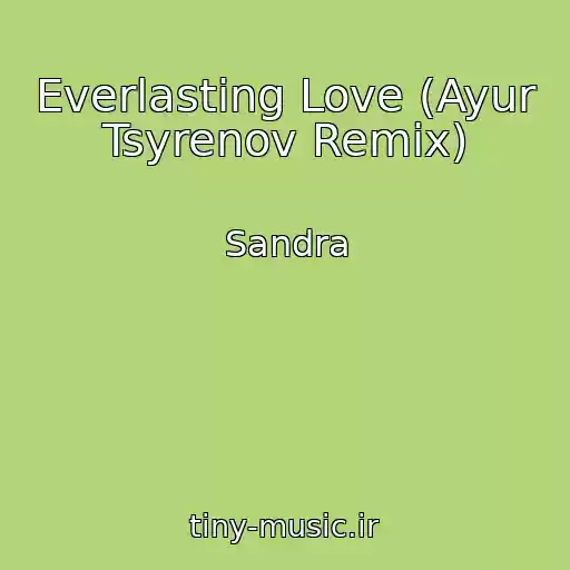 کاور آهنگ Everlasting Love (Ayur Tsyrenov Remix) از Sandra