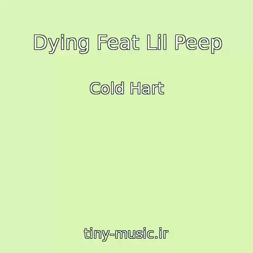 کاور آهنگ Dying Feat Lil Peep از Cold Hart