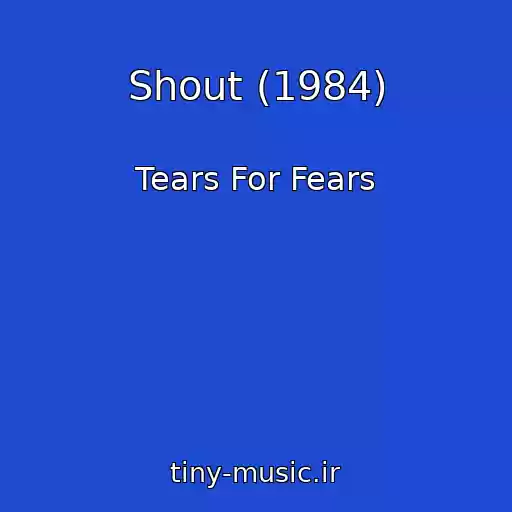 کاور آهنگ Shout (1984) از Tears For Fears