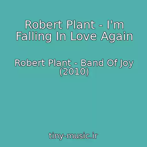 کاور آهنگ Robert Plant - I'm Falling In Love Again از Robert Plant - Band Of Joy (2010)