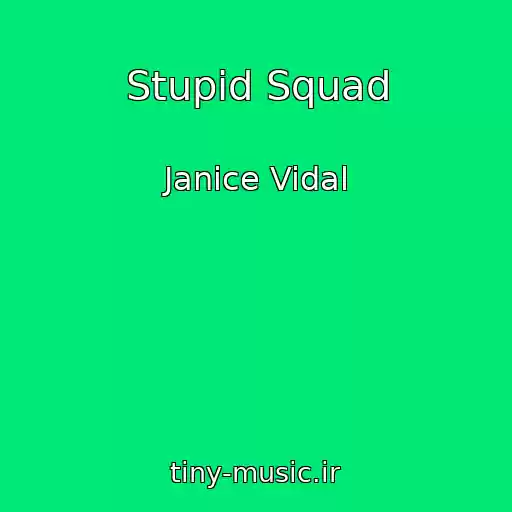 کاور آهنگ Stupid Squad از Janice Vidal