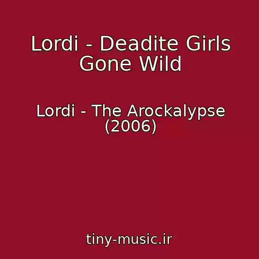 کاور آهنگ Lordi - Deadite Girls Gone Wild از Lordi - The Arockalypse (2006)