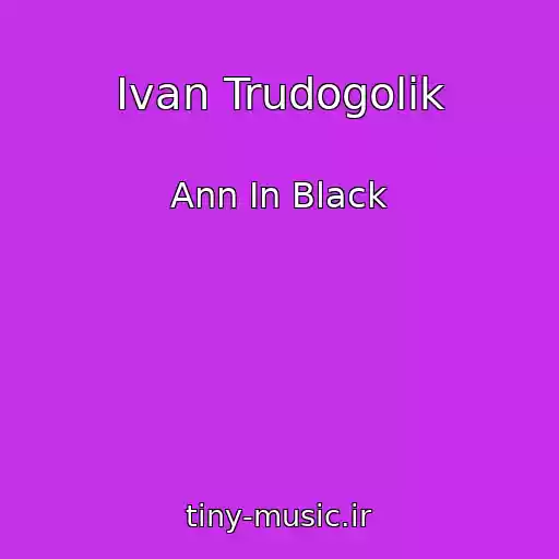 کاور آهنگ Іvan Trudogolіk از Ann In Black