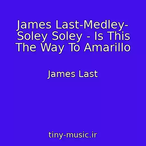 کاور آهنگ James Last-Medley- Soley Soley - Is This The Way To Amarillo از James Last